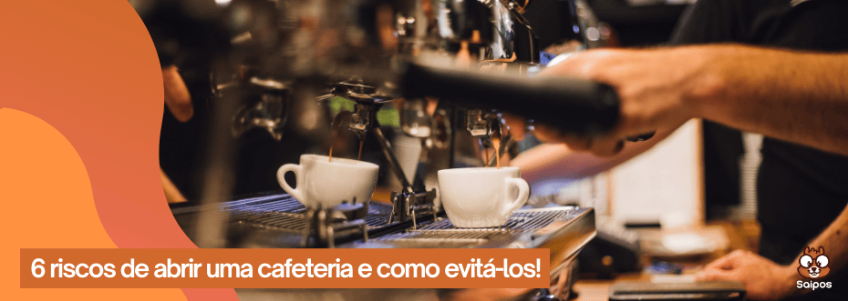 riscos de abrir uma cafeteria