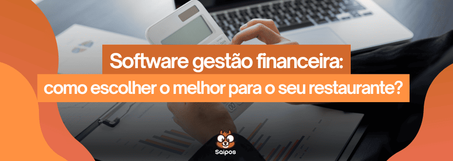Software gestão financeira - Saipos-sistema para restaurantes