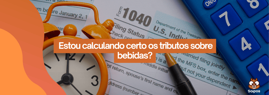 você está calculando certo o s tributos para suas bebidas - SAIPOS 1