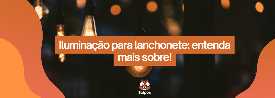 Iluminação para lanchonete SAIPOS