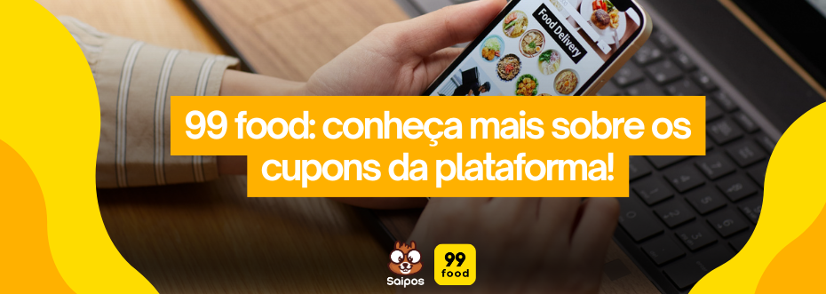  99 food cupom - SAIPOS 
