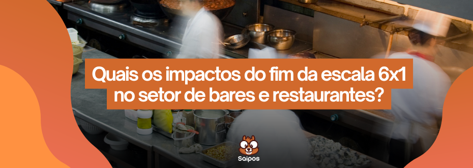 escala 6x1: bares e restaurantes - saipos