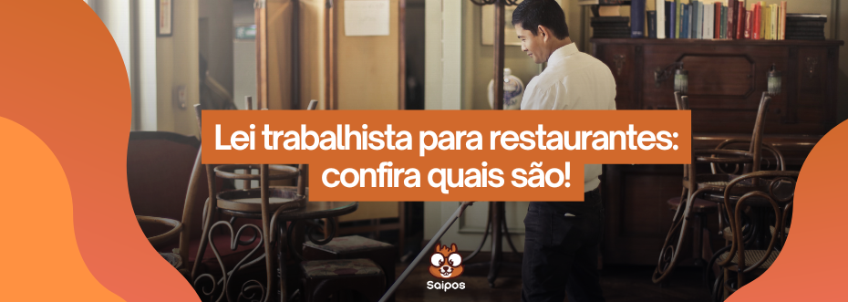 lei trabalhista para restaurante - SAIPOS