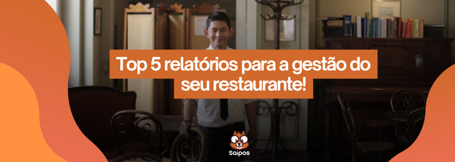 relatórios de gestão para restaurante - SAIPOS
