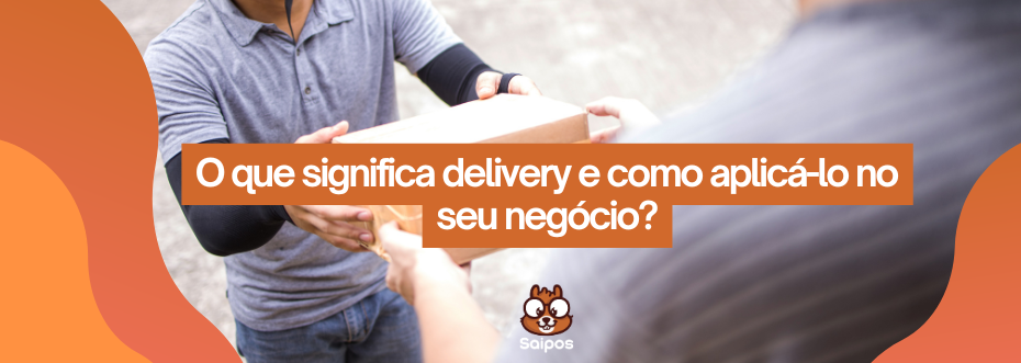 delivery significado - SAIPOS 1