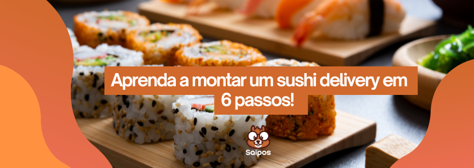montar um sushi delivery com peças embaladas para vender SAIPOS
