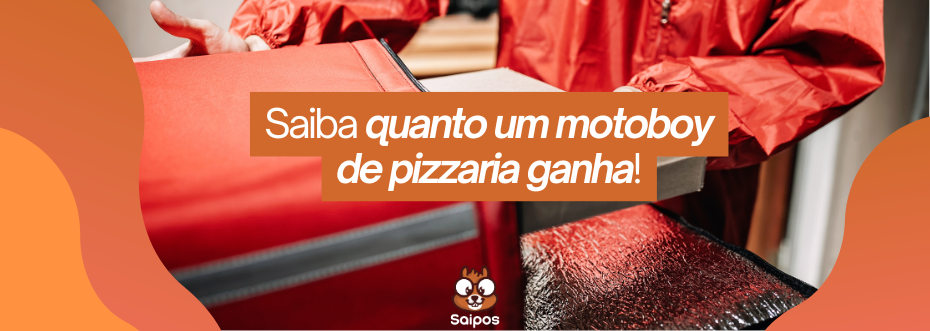quanto um motoboy de pizzaria ganha SAIPOS