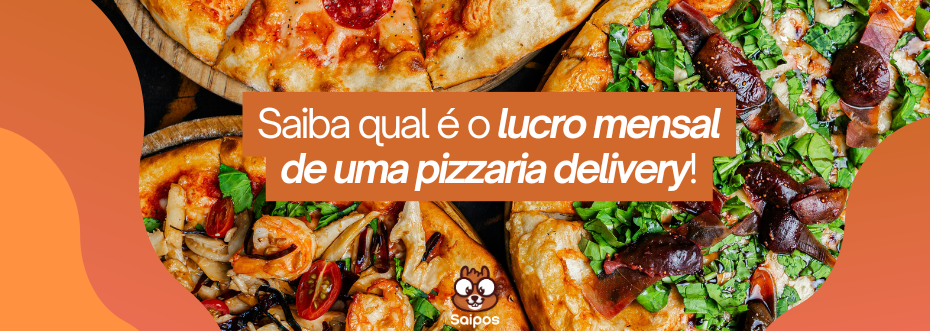 lucro mensal de uma pizzaria delivery SAIPOS