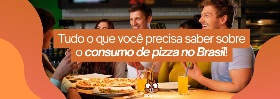 consumo de pizza no Brasil SAIPOS