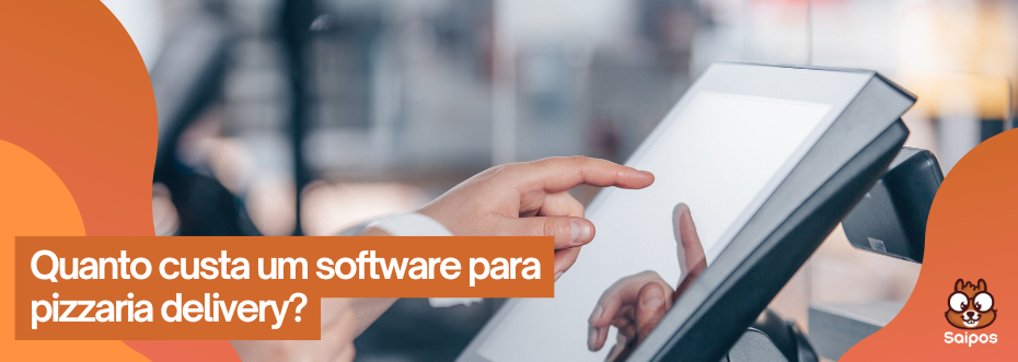quanto custa software para pizzaria delivery - SAIPOS 1