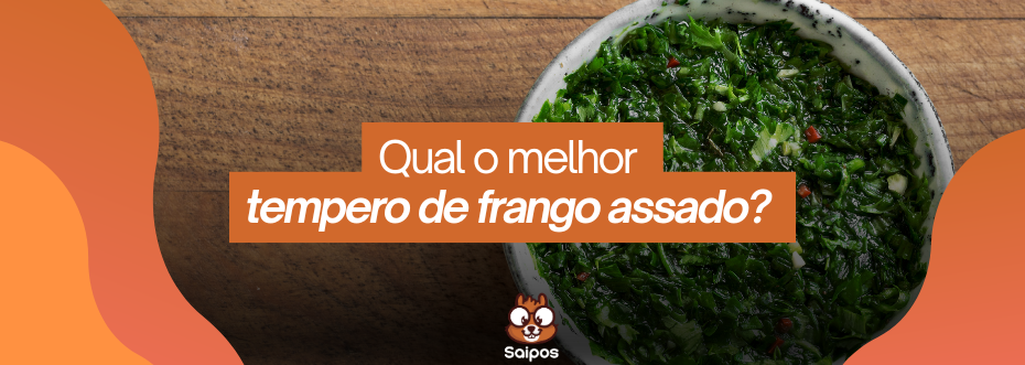 Tempero de frango assado - saiba como fazer o melhor para o seu restaurante 