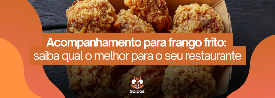 saiba qual o melhor acompanhamento para frango frito!