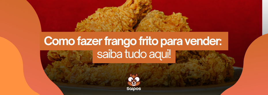 saiba como fazer frango frito para vender 
