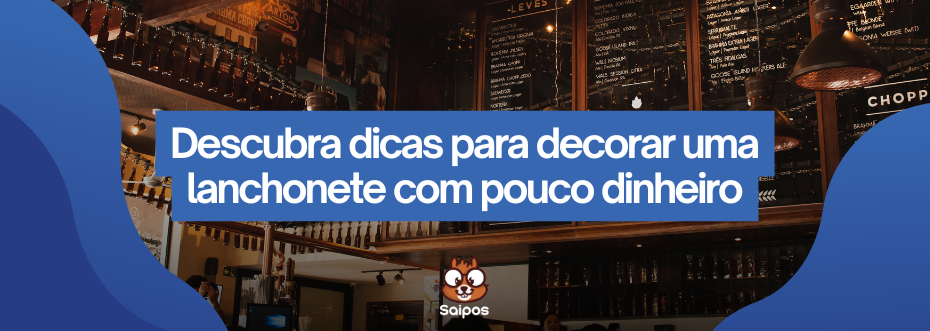decorar uma lanchonete com pouco dinheiro 
