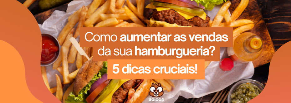 como aumentar as vendas hamburgueria SAIPOS