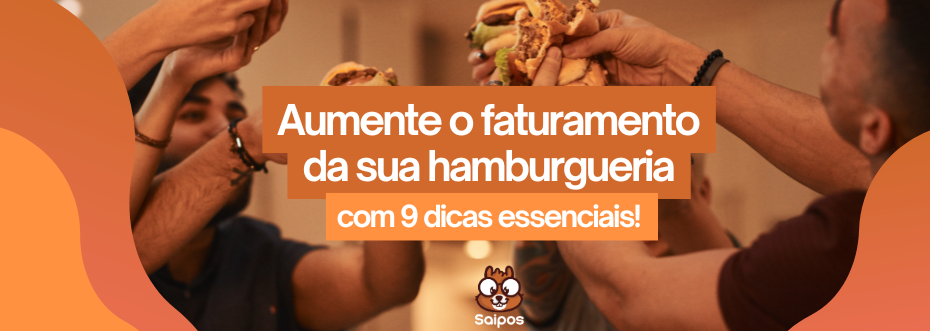 aumentar o faturamento da sua hamburgueria - SAIPOS