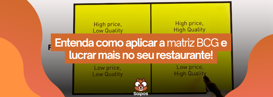 matriz bcg entenda o conceito e como aplicar no seu restaurante para vender mais