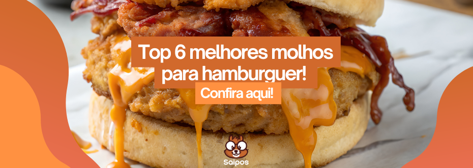 6 opçoes de molhos para hamburgueria - SAIPOS