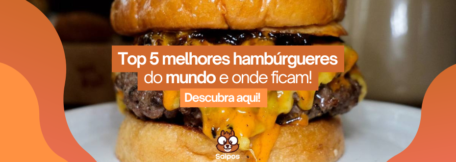 melhor hamburguer do mundo - SAIPOS