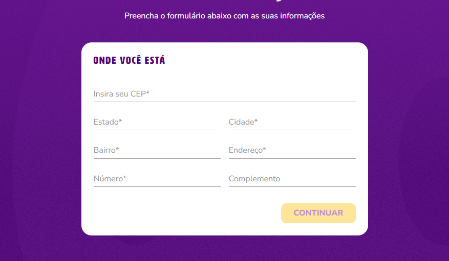 Um formulário branco sobre fundo roxo convida a preencher informações de localização: CEP, Estado, Cidade, Bairro, Endereço, Número e Complemento. Há um botão "CONTINUAR" amarelo na parte inferior direita.