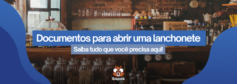 imagem de topo ilustrativa da Saipos, com um fundo de foto de uma lanchonete , com os escritos "documentos para abrir uma lanchonete saiba tudo aqui"