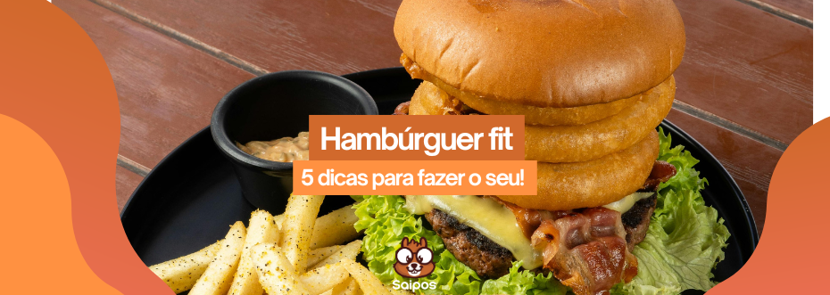 imagem ilustrativa da Saipos de topo, com um hambúrguer de fundo em os escritos “ hambúrguer fit - 5 dicas para fazer o seu”