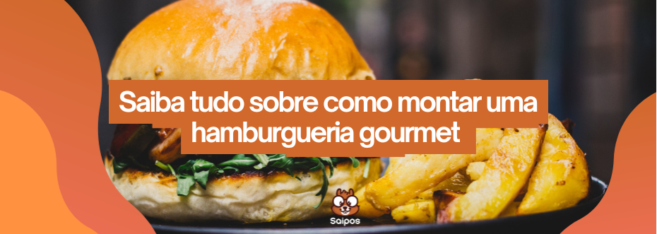 imagem de topo da Saipos com um hambúrguer com fritas em formato rústico no fundo, na imagem há uma chamada de “Saiba tudo sobre como montar uma hamburgueria gourmet”