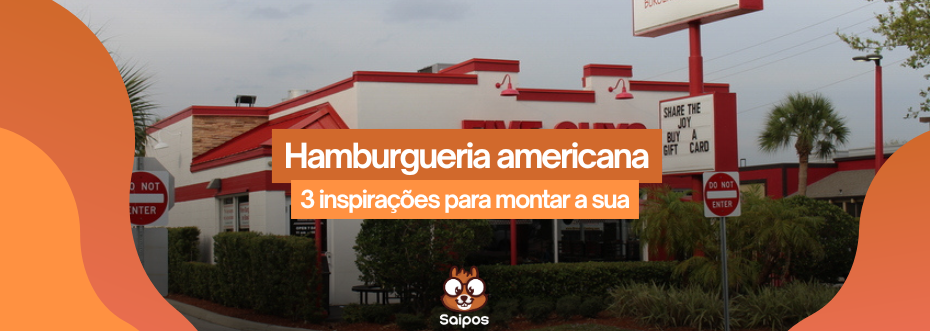 imagem ilustrativa de topo da Saipos com o fundo de uma lanchonete com a chamada “hamburgueria americana - 3 inspirações para montar a sua”