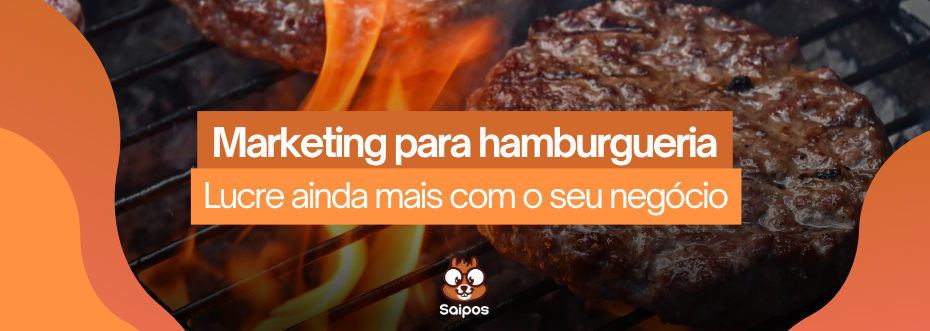 imagem ilustrativa de topo da Saipos, com o fundo numa grelha com hambúrgueres e a chamada “marketing para hamburgueria - lucre ainda mais com o seu negócio”