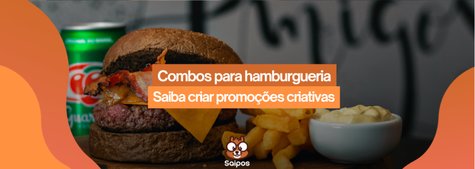  imagem de topo da saipos com um combo de hambúrguer ao fundo com os chamados “combos para hamburgueria-saiba criar promoções criativas”