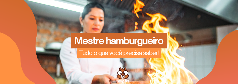 imagem de topo da saipos com uma cozinheira no fundo com os chamado “mestre hamburgueiro-tudo o que você precisa saber!”