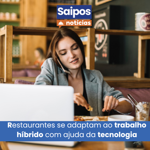 Imagem de notícia da Saipos mostra mulher trabalhando em um restaurante. O texto diz: "Restaurantes se adaptam ao trabalho híbrido com ajuda da tecnologia".