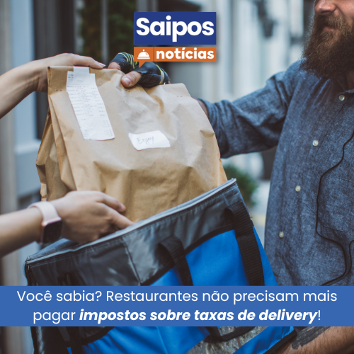 Banner do Saipos Notícias com imagem de entrega de pedido e texto: ‘Restaurantes não precisam mais pagar impostos sobre taxas de delivery’