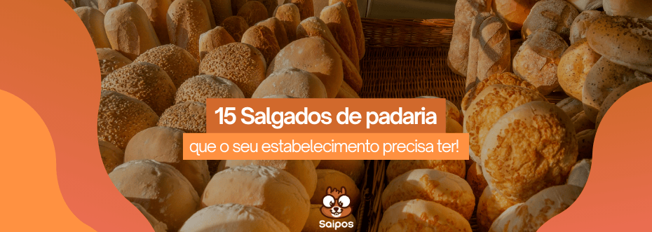 Diversos pães e salgados dispostos em cestos de vime. No centro, banner laranja com o texto: "15 Salgados de padaria que o seu estabelecimento precisa ter!". Logo Saipos abaixo.