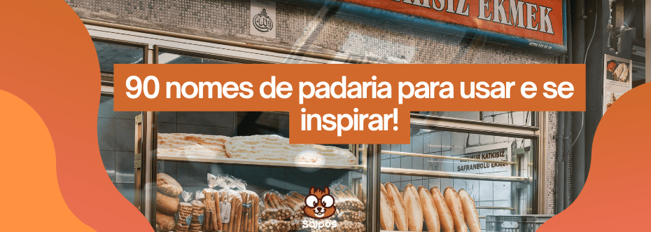 Fachada de padaria com pães na vitrine. Banner laranja: "90 nomes de padaria para usar e se inspirar!". Logo Saipos centralizado abaixo.