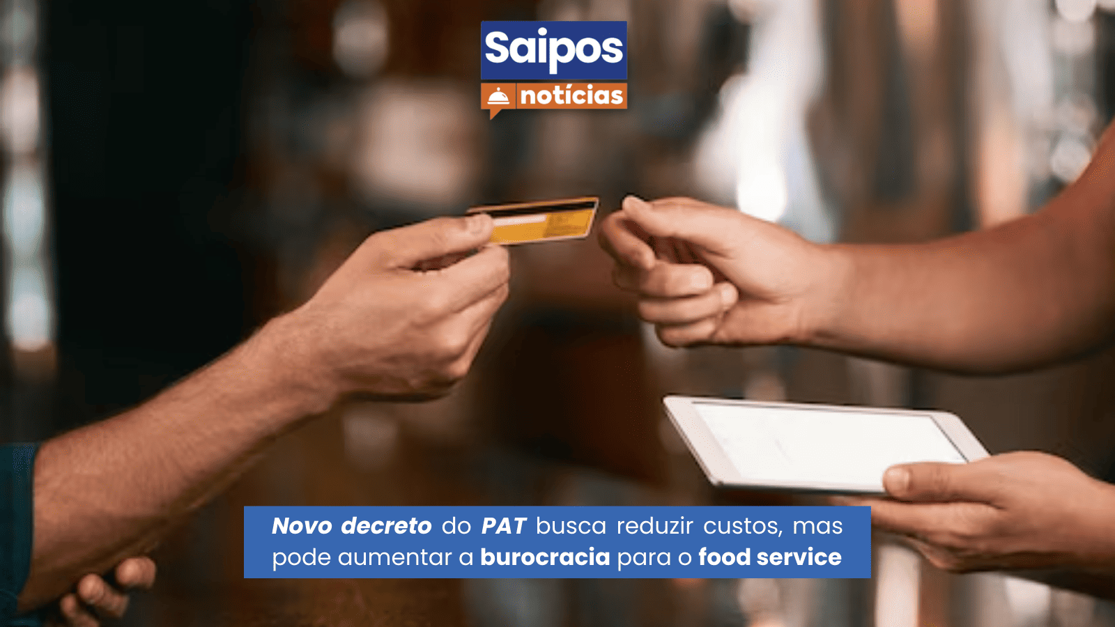 Banner do Saipos Notícias sobre o novo decreto do PAT para food service.
