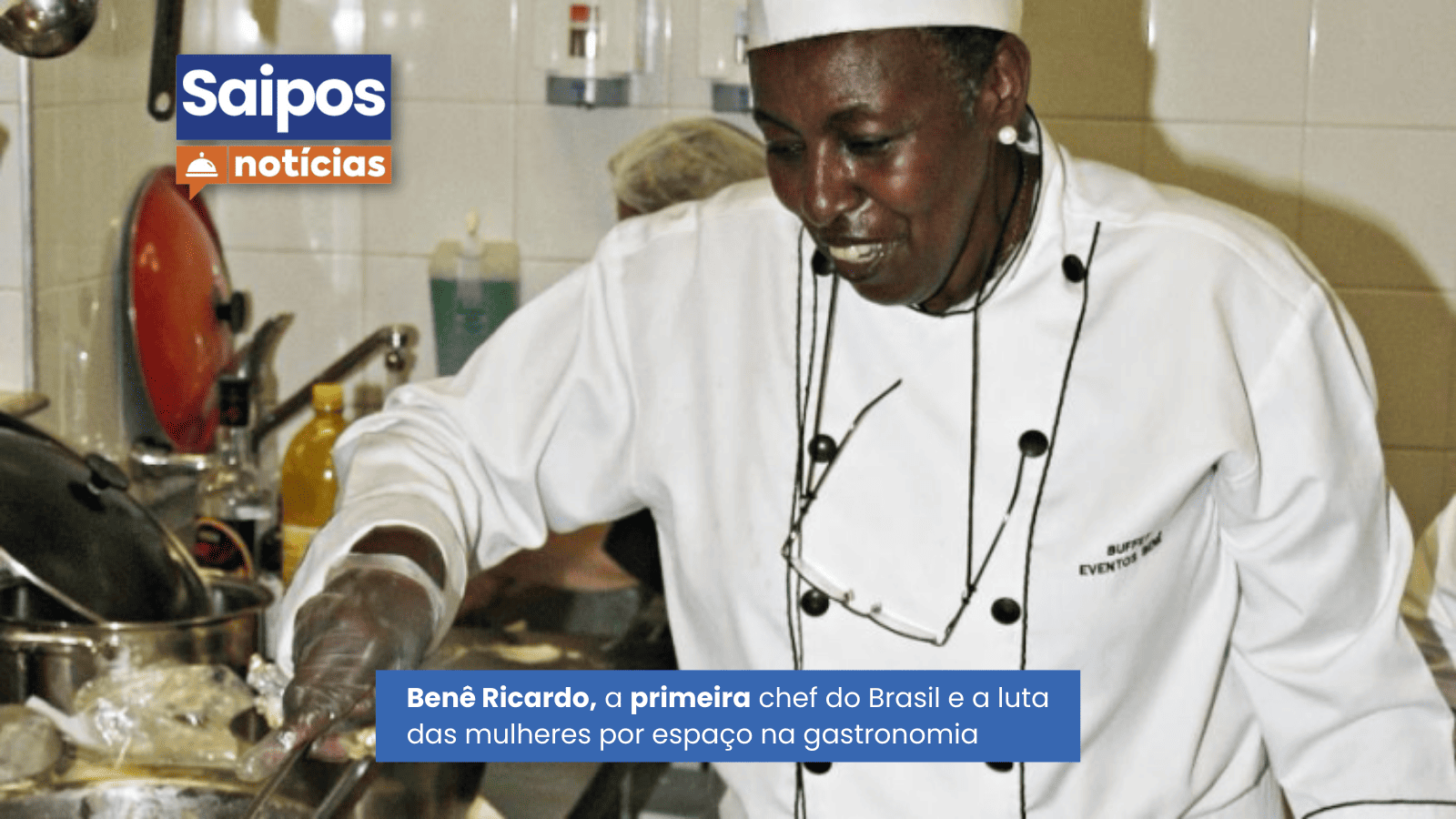 benê ricardo primeira chefe de cozinha do brasil SAIPOS