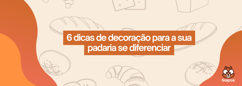 Banner horizontal com ilustrações de pães ao fundo. No centro, retângulo laranja com o texto "6 dicas de decoração para a sua padaria se diferenciar". No canto inferior direito, o logotipo Saipos.