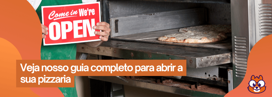 Pizzaiolo segurando placa vermelha "Come in We're OPEN" em frente a forno profissional com pizzas assando, acompanhado do texto "Veja nosso guia completo para abrir a sua pizzaria" e mascote Saipos no canto inferior direito