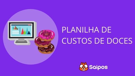 Baixe grátis: Planilha de Custos de Doces