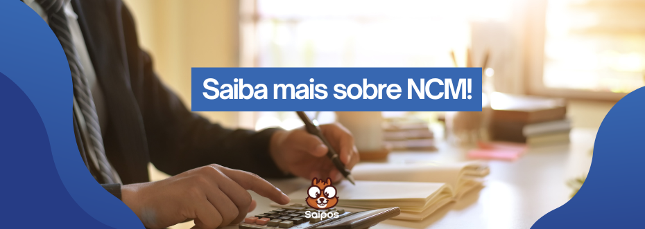 Saiba mais sobre ncm SAIPOS