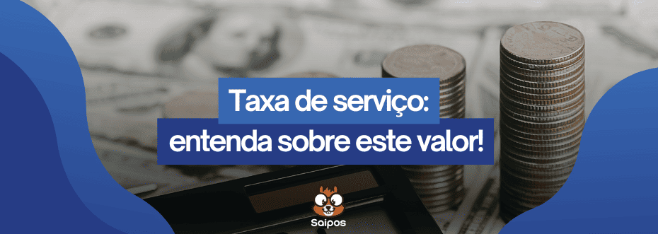 entenda tudo sobre a taxa de serviço em restaurantes