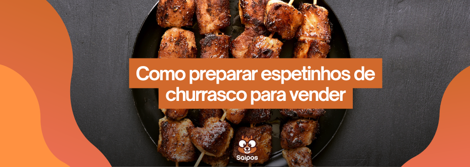 espetinhos de churrasco SAIPOS