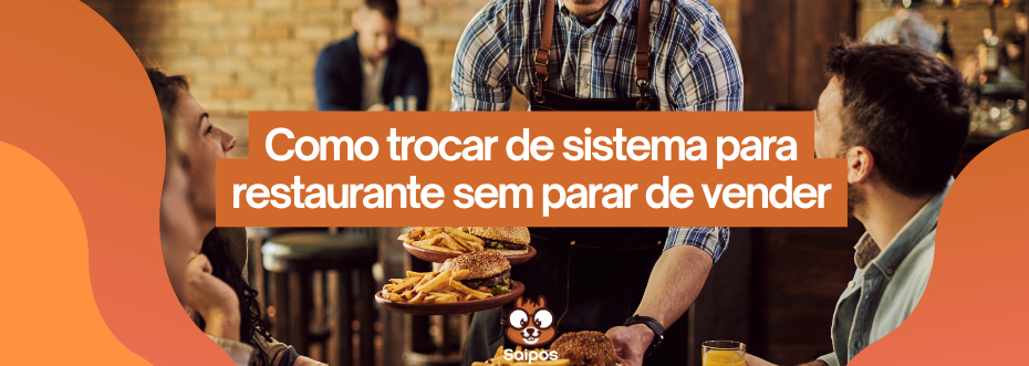 Imagem do artigo Como trocar de sistema para restaurante sem parar de vender